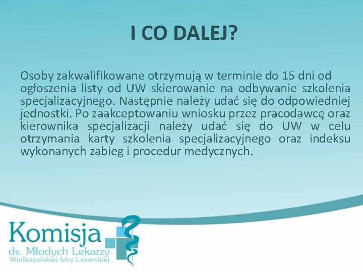 I CO DALEJ? Osoby zakwalifikowane otrzymują w terminie do 15 dni od ogłoszenia listy