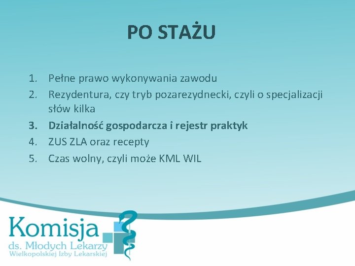 PO STAŻU 1. Pełne prawo wykonywania zawodu 2. Rezydentura, czy tryb pozarezydnecki, czyli o