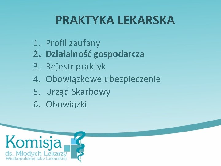 PRAKTYKA LEKARSKA 1. 2. 3. 4. 5. 6. Profil zaufany Działalność gospodarcza Rejestr praktyk