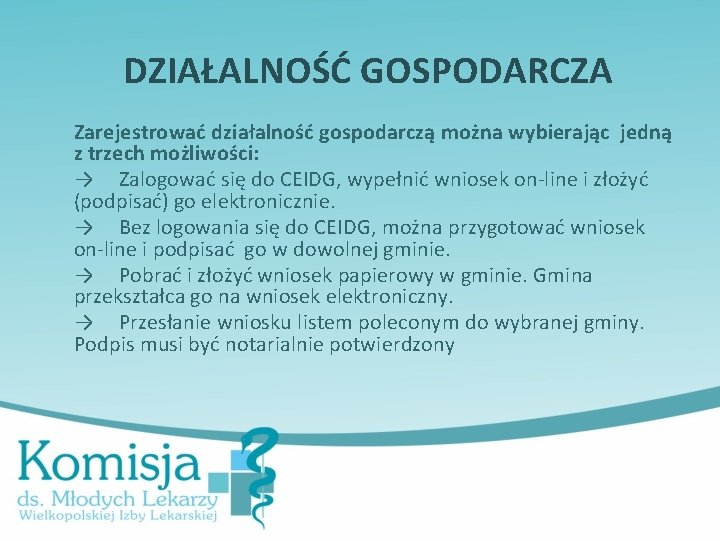 DZIAŁALNOŚĆ GOSPODARCZA Zarejestrować działalność gospodarczą można wybierając jedną z trzech możliwości: → Zalogować się