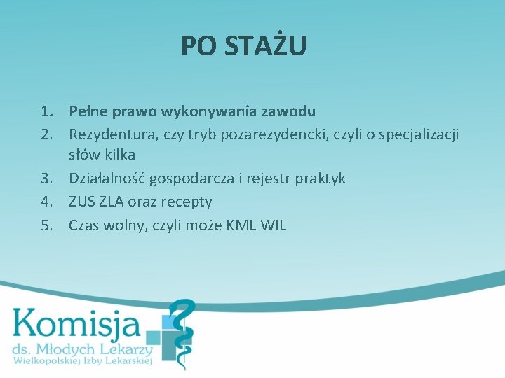 PO STAŻU 1. Pełne prawo wykonywania zawodu 2. Rezydentura, czy tryb pozarezydencki, czyli o