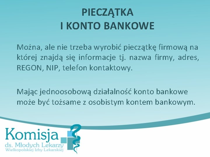 PIECZĄTKA I KONTO BANKOWE Można, ale nie trzeba wyrobić pieczątkę firmową na której znajdą