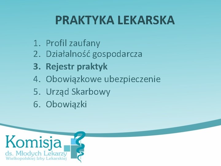 PRAKTYKA LEKARSKA 1. 2. 3. 4. 5. 6. Profil zaufany Działalność gospodarcza Rejestr praktyk