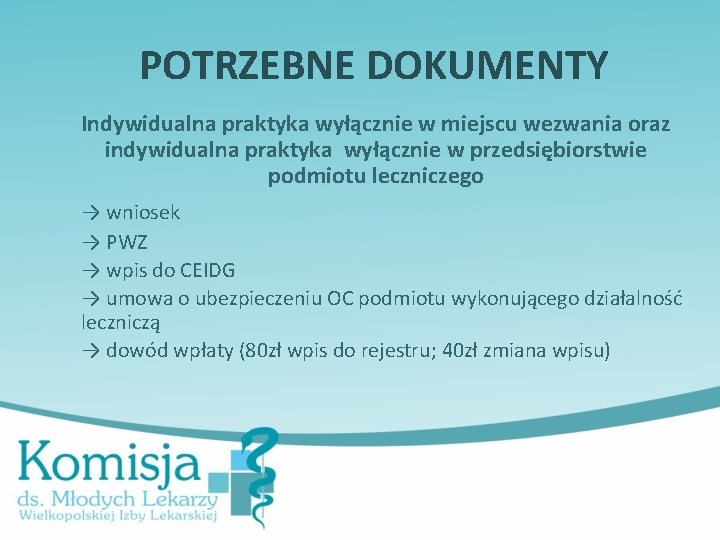 POTRZEBNE DOKUMENTY Indywidualna praktyka wyłącznie w miejscu wezwania oraz indywidualna praktyka wyłącznie w przedsiębiorstwie