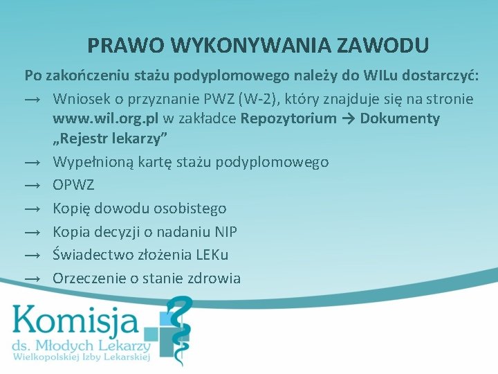 PRAWO WYKONYWANIA ZAWODU Po zakończeniu stażu podyplomowego należy do WILu dostarczyć: → Wniosek o