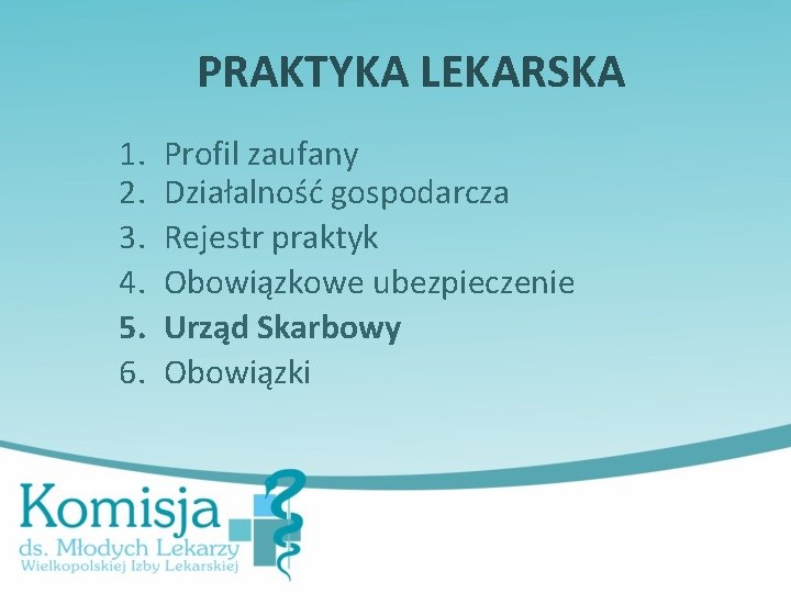 PRAKTYKA LEKARSKA 1. 2. 3. 4. 5. 6. Profil zaufany Działalność gospodarcza Rejestr praktyk