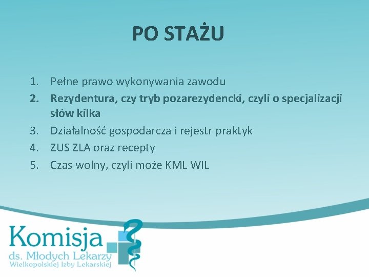 PO STAŻU 1. Pełne prawo wykonywania zawodu 2. Rezydentura, czy tryb pozarezydencki, czyli o