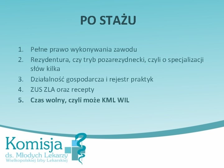 PO STAŻU 1. Pełne prawo wykonywania zawodu 2. Rezydentura, czy tryb pozarezydnecki, czyli o