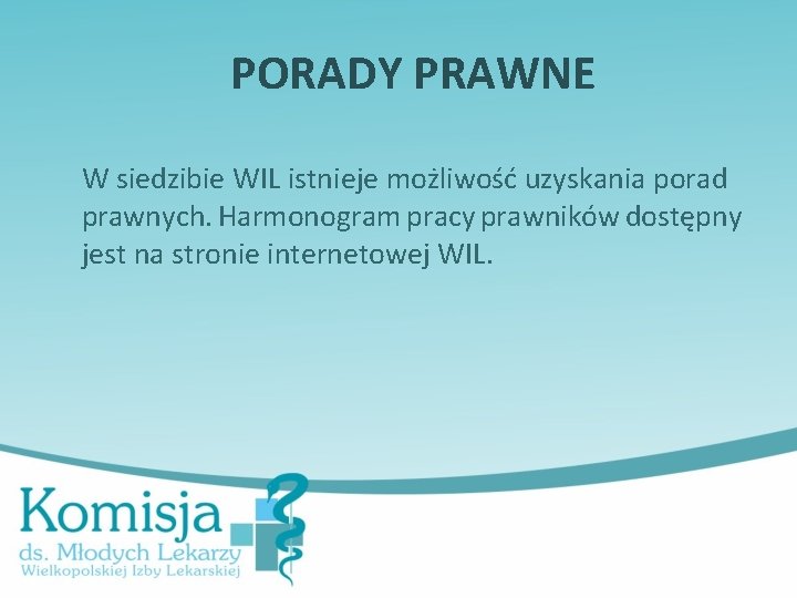 PORADY PRAWNE W siedzibie WIL istnieje możliwość uzyskania porad prawnych. Harmonogram pracy prawników dostępny