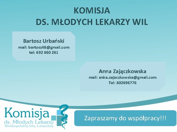 KOMISJA DS. MŁODYCH LEKARZY WIL Bartosz Urbański mail: bartosz 48@gmail. com tel: 692 660