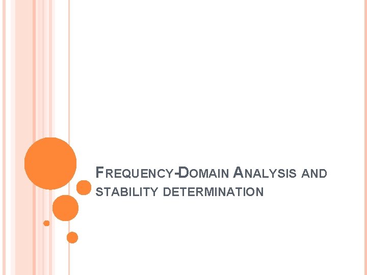 FREQUENCY-DOMAIN ANALYSIS AND STABILITY DETERMINATION 