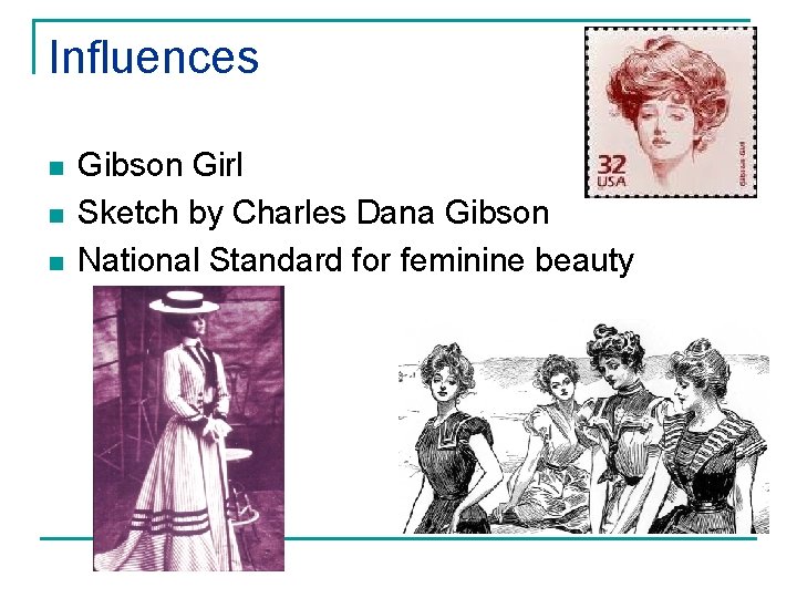 Influences n n n Gibson Girl Sketch by Charles Dana Gibson National Standard for