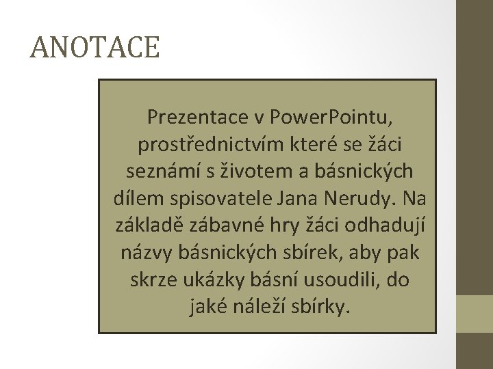 ANOTACE Prezentace v Power. Pointu, prostřednictvím které se žáci seznámí s životem a básnických