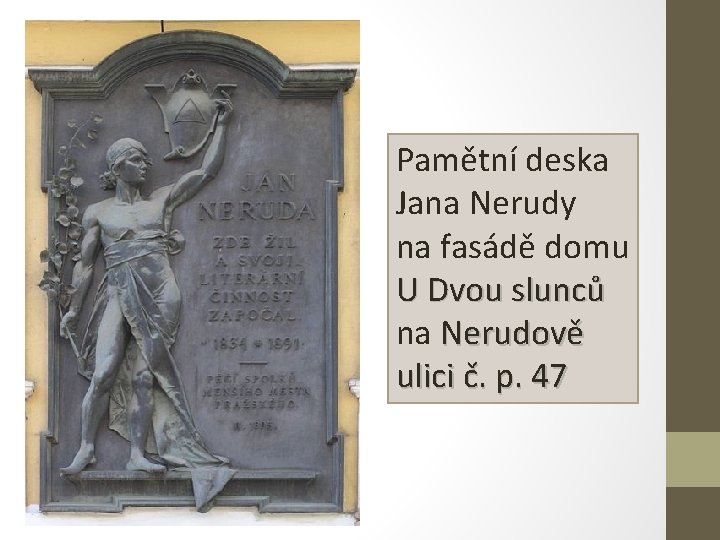 Pamětní deska Jana Nerudy na fasádě domu U Dvou slunců na Nerudově ulici č.