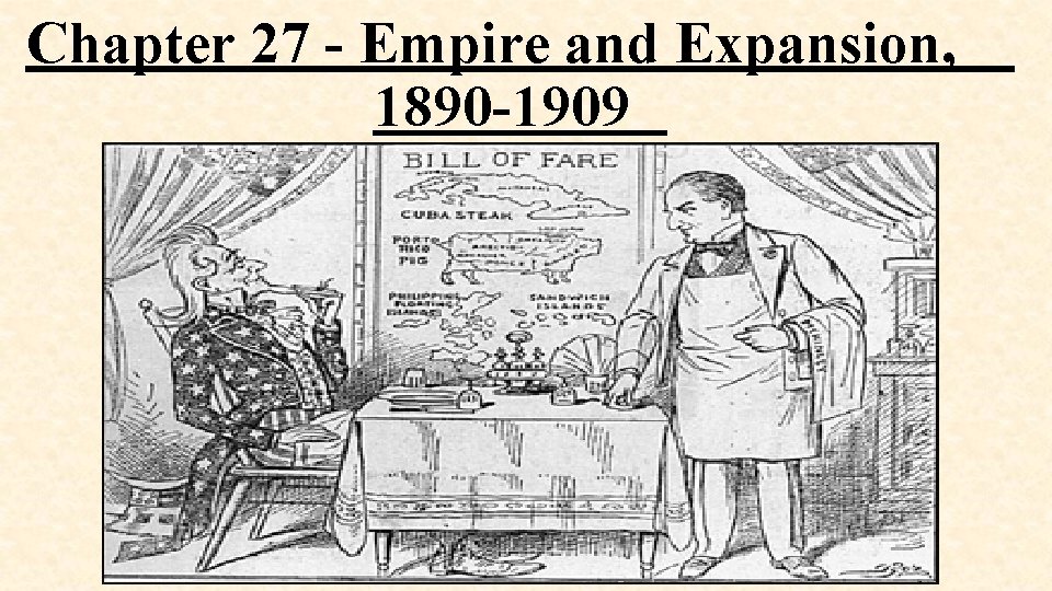 Chapter 27 - Empire and Expansion, 1890 -1909 