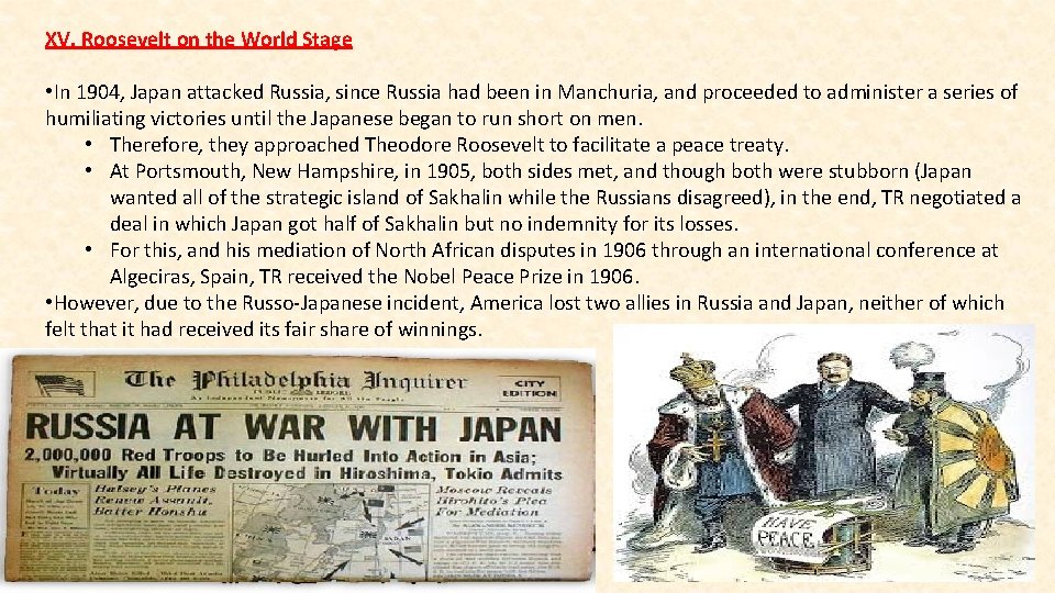 XV. Roosevelt on the World Stage • In 1904, Japan attacked Russia, since Russia