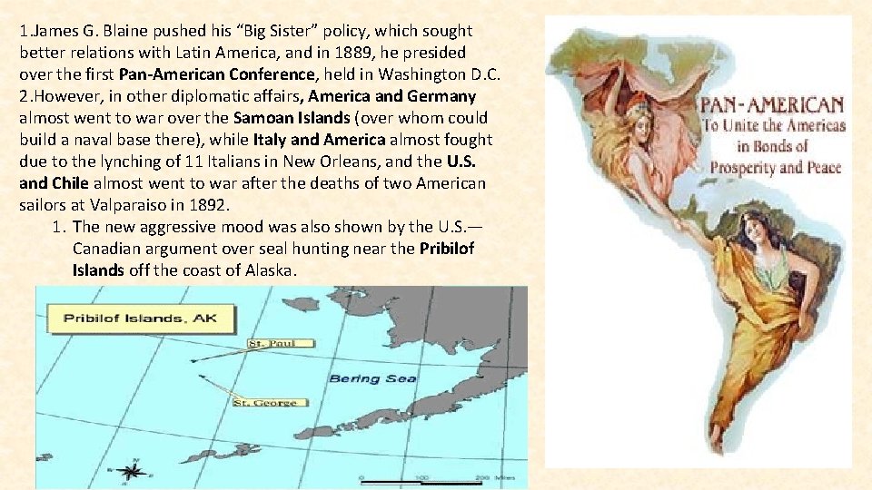 1. James G. Blaine pushed his “Big Sister” policy, which sought better relations with