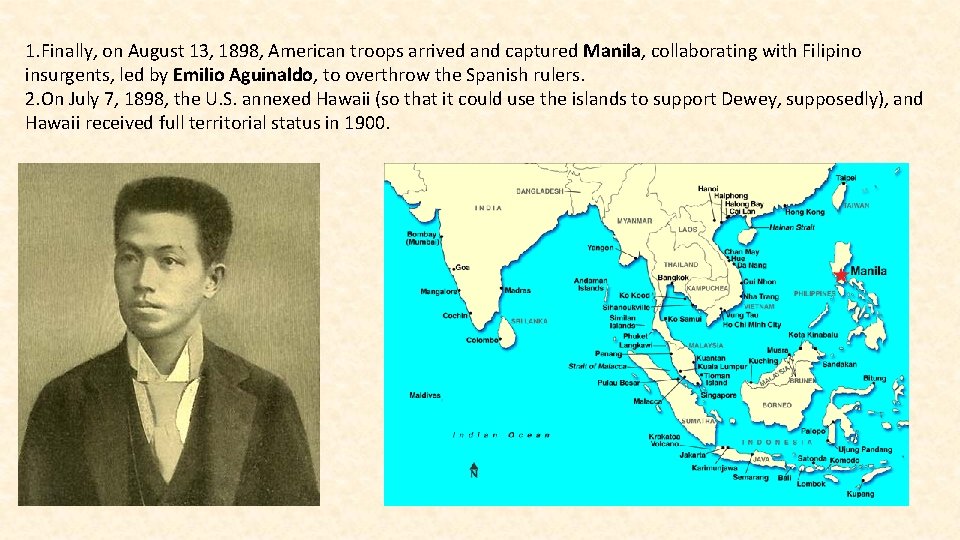 1. Finally, on August 13, 1898, American troops arrived and captured Manila, collaborating with