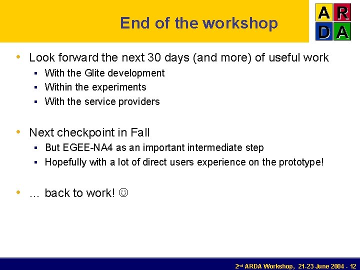 End of the workshop • Look forward the next 30 days (and more) of