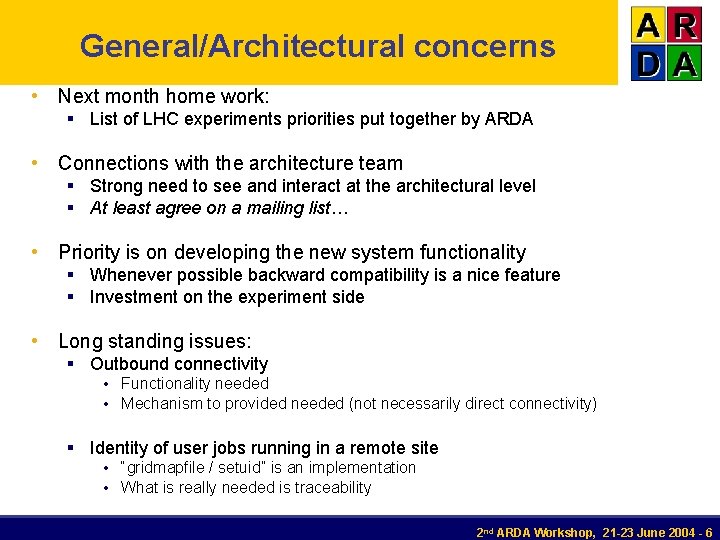 General/Architectural concerns • Next month home work: § List of LHC experiments priorities put