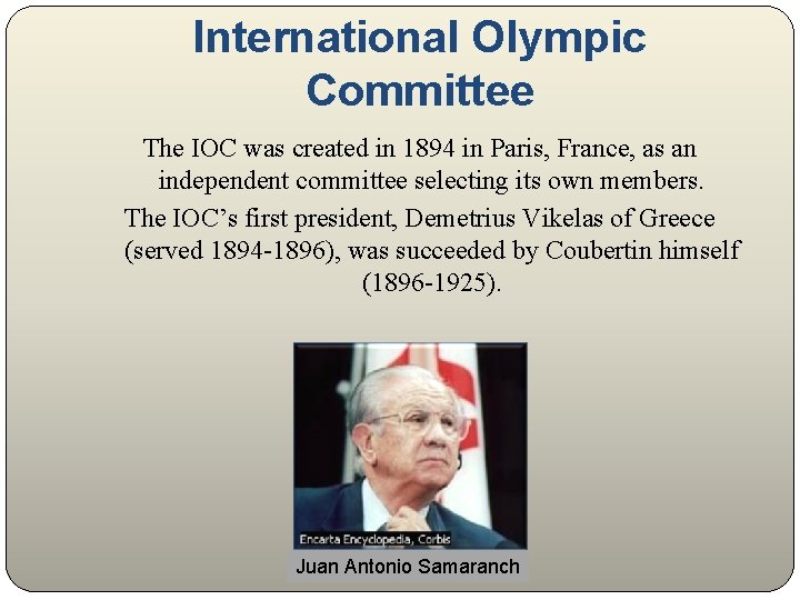 International Olympic Committee The IOC was created in 1894 in Paris, France, as an