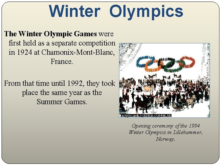 Winter Olympics The Winter Olympic Games were first held as a separate competition in