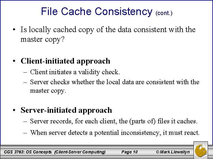 File Cache Consistency (cont. ) • Is locally cached copy of the data consistent