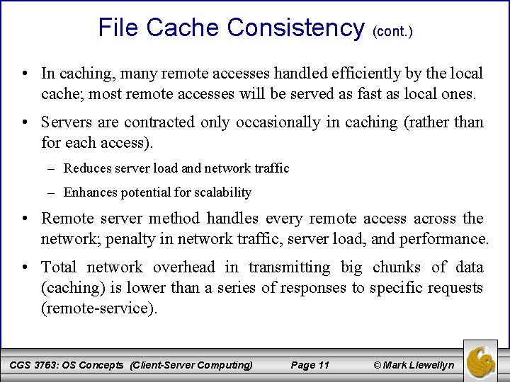 File Cache Consistency (cont. ) • In caching, many remote accesses handled efficiently by