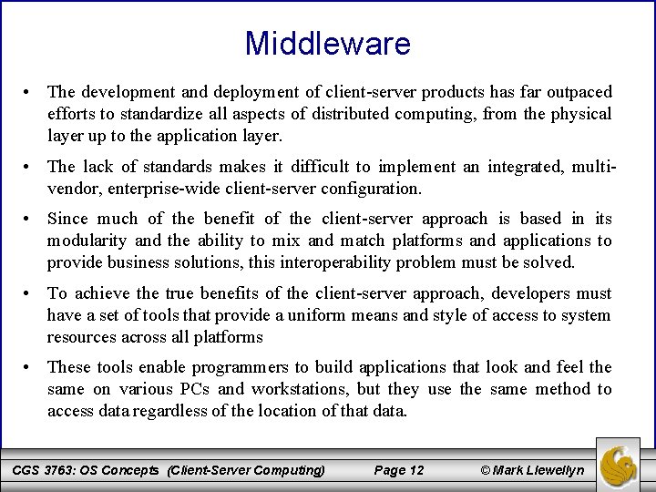 Middleware • The development and deployment of client-server products has far outpaced efforts to