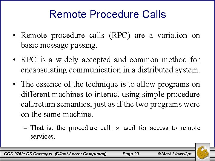 Remote Procedure Calls • Remote procedure calls (RPC) are a variation on basic message