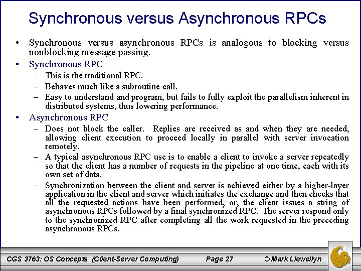 Synchronous versus Asynchronous RPCs • Synchronous versus asynchronous RPCs is analogous to blocking versus