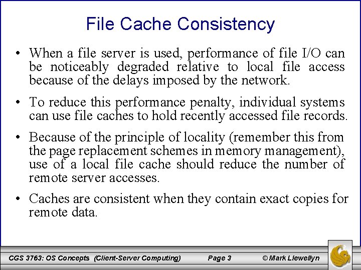 File Cache Consistency • When a file server is used, performance of file I/O
