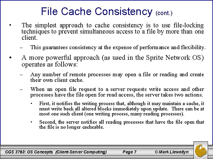 File Cache Consistency (cont. ) • The simplest approach to cache consistency is to