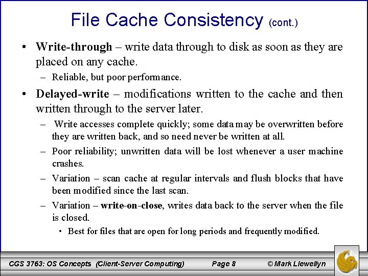 File Cache Consistency (cont. ) • Write-through – write data through to disk as