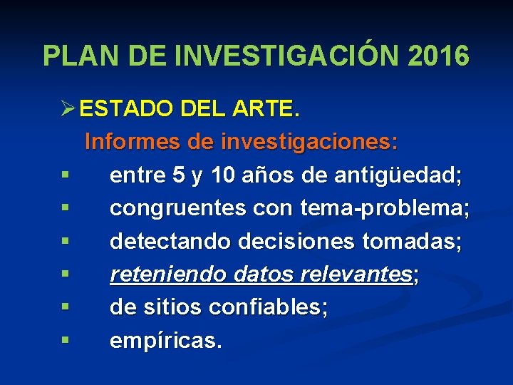 PLAN DE INVESTIGACIÓN 2016 Ø ESTADO DEL ARTE. Informes de investigaciones: § entre 5