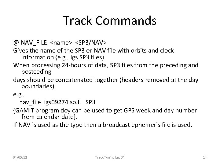 Track Commands @ NAV_FILE <name> <SP 3/NAV> Gives the name of the SP 3 Track Commands @ NAV_FILE <name> <SP 3/NAV> Gives the name of the SP 3