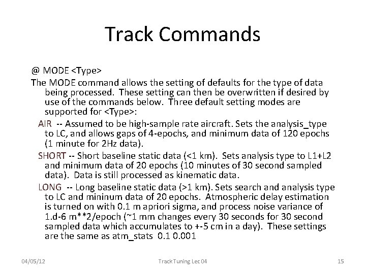 Track Commands @ MODE <Type> The MODE command allows the setting of defaults for Track Commands @ MODE <Type> The MODE command allows the setting of defaults for