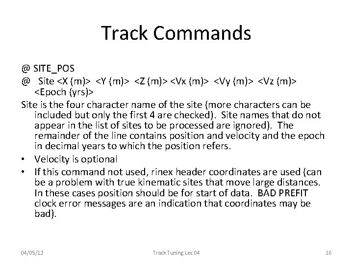 Track Commands @ SITE_POS @ Site <X (m)> <Y (m)> <Z (m)> <Vx (m)> Track Commands @ SITE_POS @ Site <X (m)> <Y (m)> <Z (m)> <Vx (m)>