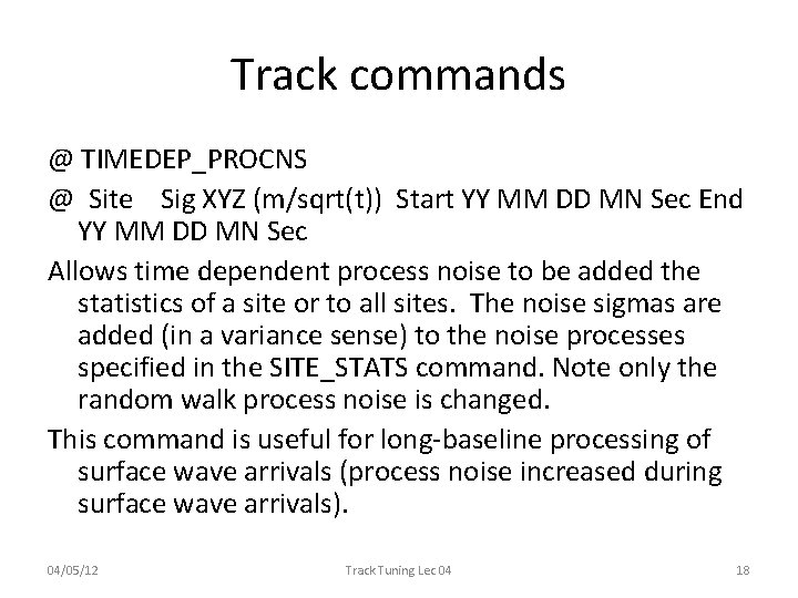 Track commands @ TIMEDEP_PROCNS @ Site Sig XYZ (m/sqrt(t)) Start YY MM DD MN Track commands @ TIMEDEP_PROCNS @ Site Sig XYZ (m/sqrt(t)) Start YY MM DD MN
