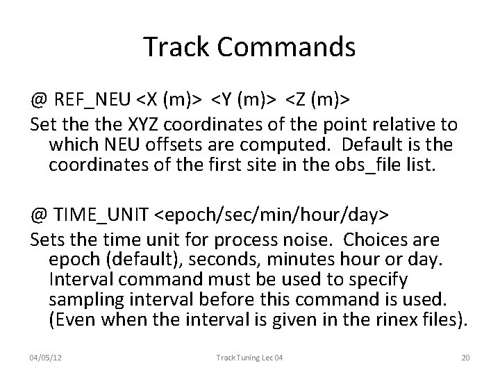 Track Commands @ REF_NEU <X (m)> <Y (m)> <Z (m)> Set the XYZ coordinates Track Commands @ REF_NEU <X (m)> <Y (m)> <Z (m)> Set the XYZ coordinates