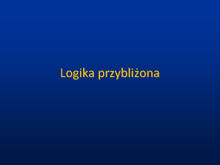 Logika przybliżona 