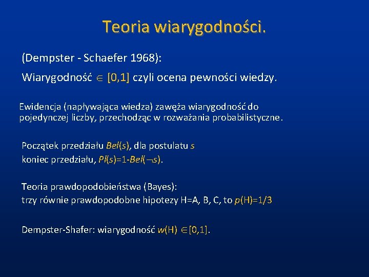 Teoria wiarygodności. (Dempster - Schaefer 1968): Wiarygodność [0, 1] czyli ocena pewności wiedzy. Ewidencja