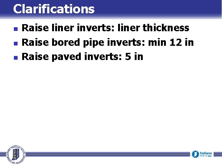 Clarifications n n n Raise liner inverts: liner thickness Raise bored pipe inverts: min