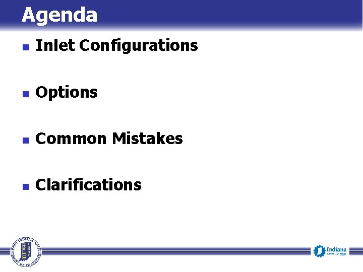 Agenda n Inlet Configurations n Options n Common Mistakes n Clarifications 