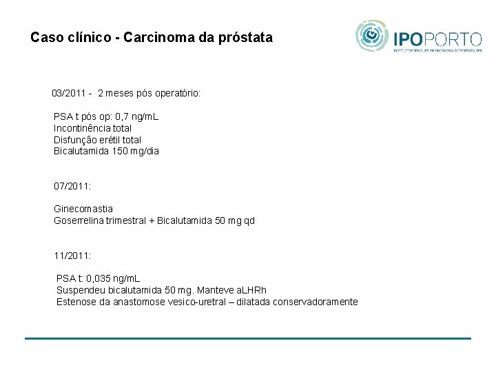 Caso clínico - Carcinoma da próstata 03/2011 - 2 meses pós operatório: PSA t