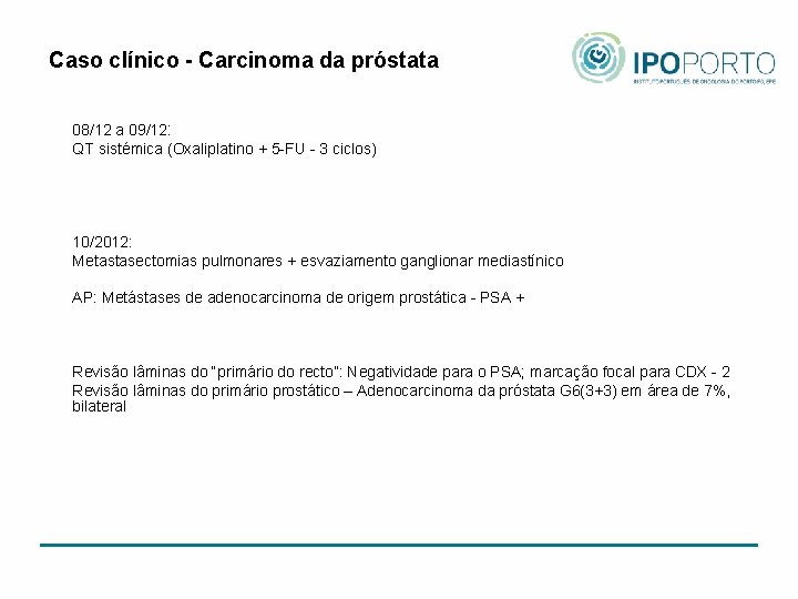 Caso clínico - Carcinoma da próstata 08/12 a 09/12: QT sistémica (Oxaliplatino + 5