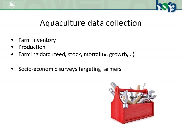 Aquaculture data collection • Farm inventory • Production • Farming data (feed, stock, mortality,