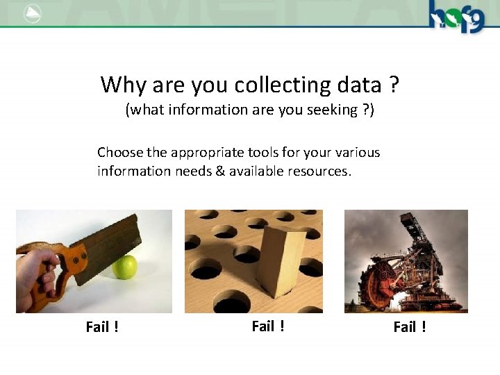 Why are you collecting data ? (what information are you seeking ? ) Choose