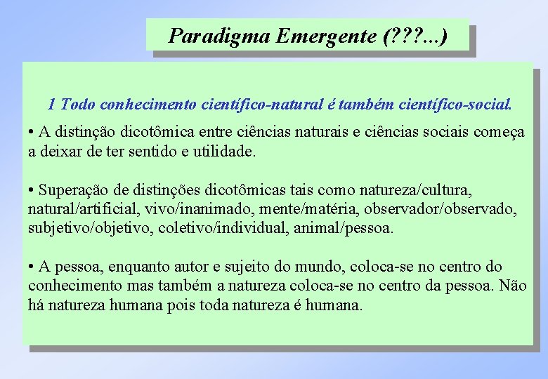 Paradigma Emergente (? ? ? . . . ) 1 Todo conhecimento científico-natural é