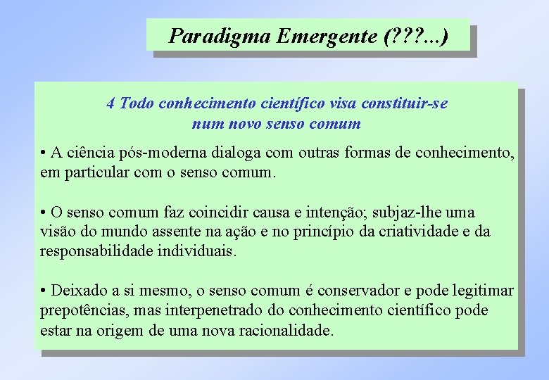 Paradigma Emergente (? ? ? . . . ) 4 Todo conhecimento científico visa
